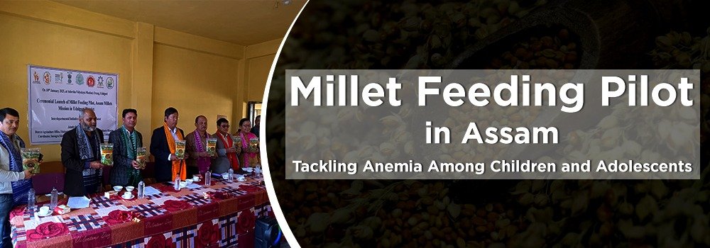 Millet Feeding Pilot in Assam: Tackling Anemia Among Children and Adolescents
