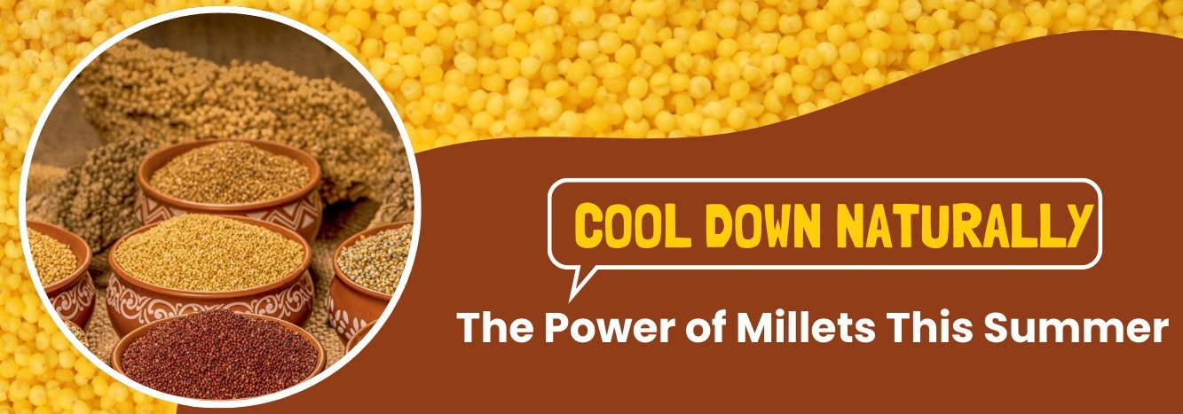 Cool Down Naturally: The Power of Millets This Summer