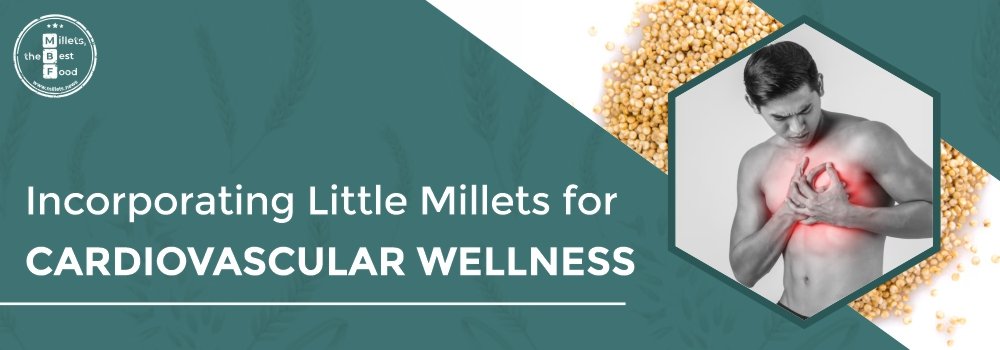 Incorporating Little Millets for Cardiovascular Wellness
