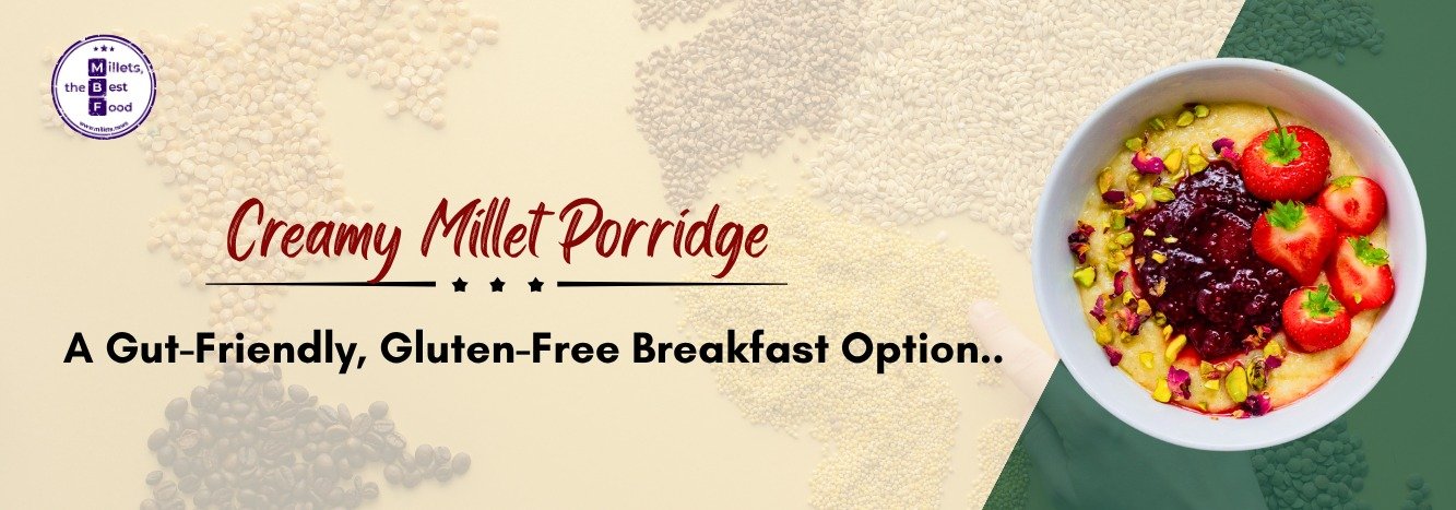 Creamy Millet Porridge – A Gut-Friendly, Gluten-Free Breakfast Option