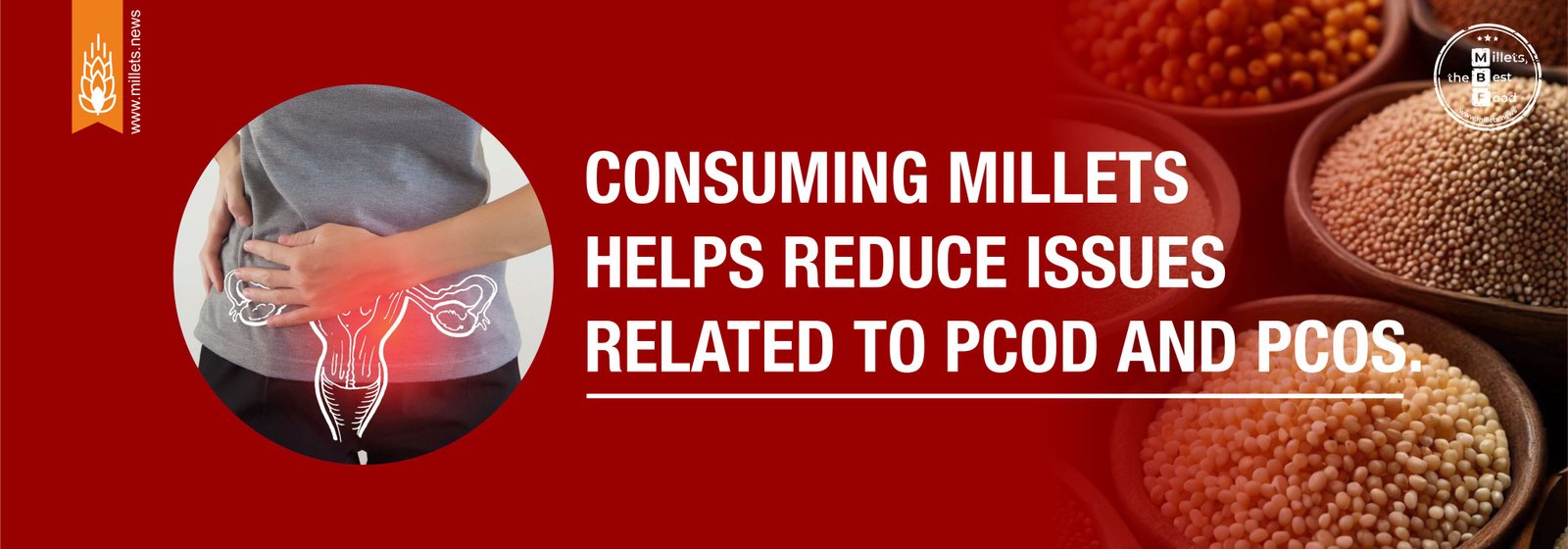 Consuming millets helps reduce issues related to PCOD and PCOS