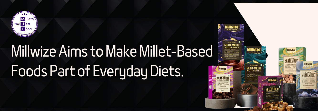Millwize Aims to Make Millet-Based Foods Part of Everyday Diets