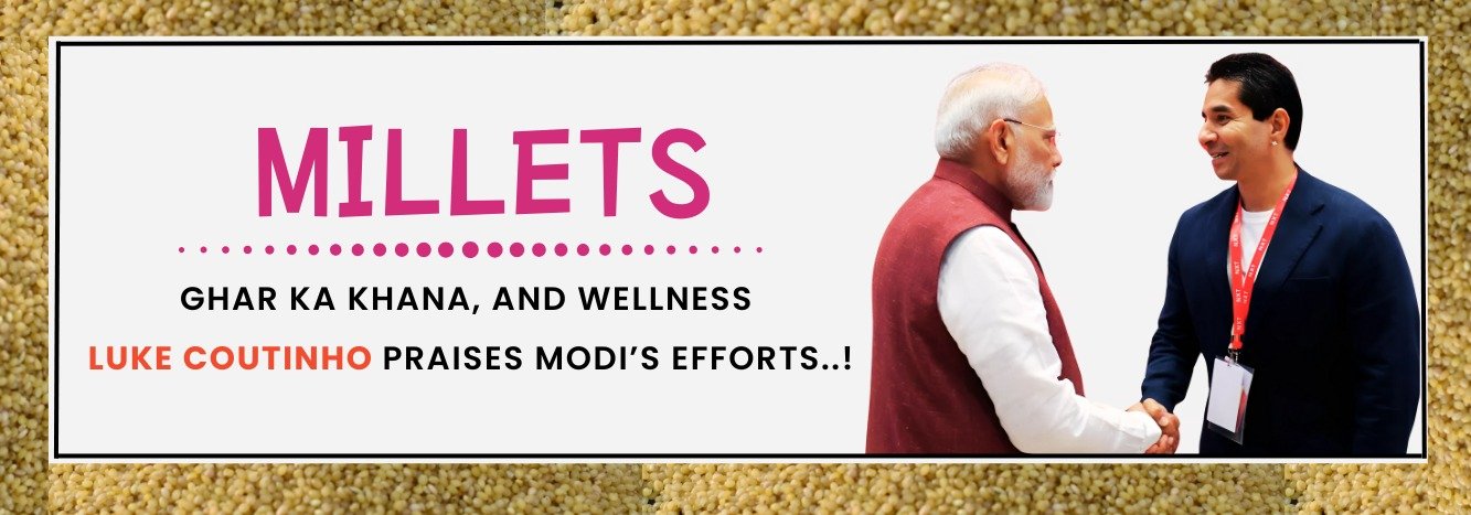 Millets, Ghar Ka Khana, and Wellness: Luke Coutinho Praises Modi’s Efforts