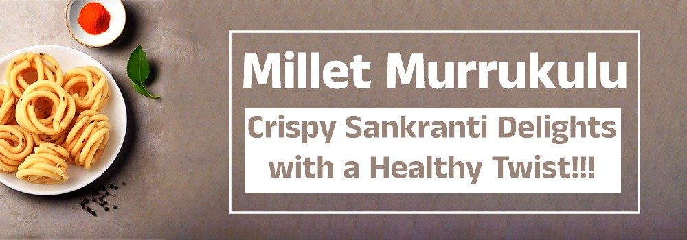 Millet Murruku Crispy Sankranti Delights with a Healthy Twist!!!