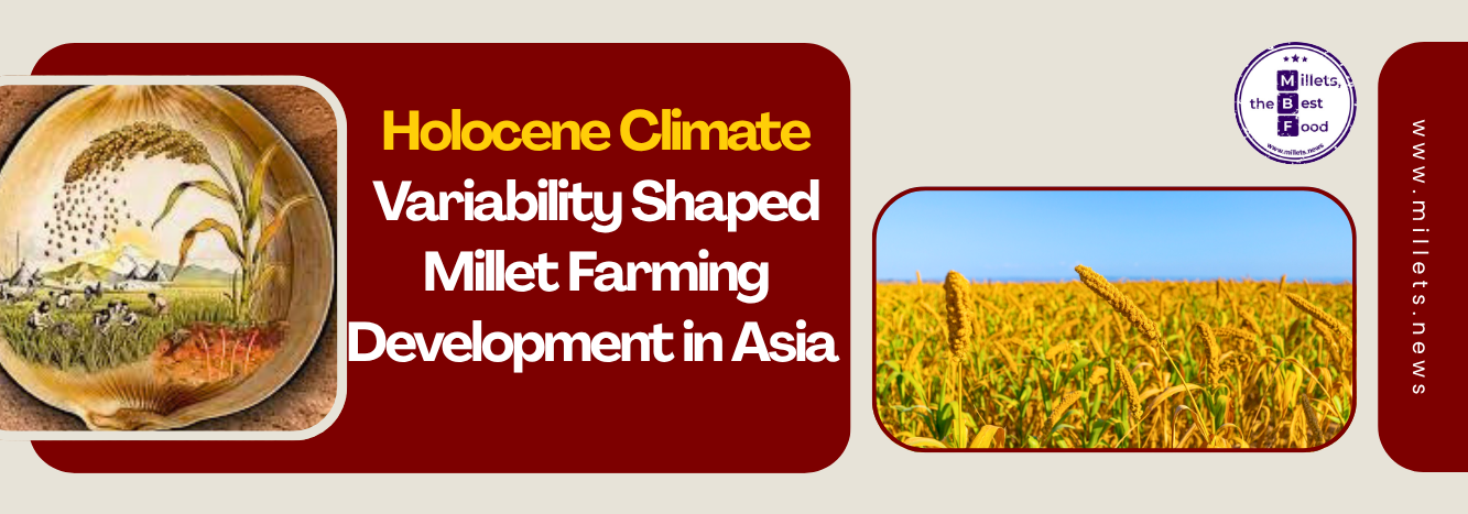 Holocene Climate Variability Shaped Millet Farming Development in Asia 