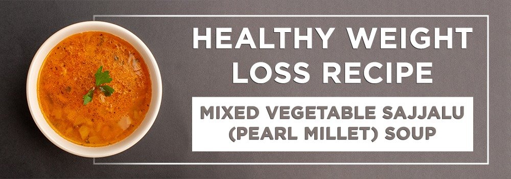 Healthy Weight Loss Recipe: Mixed Vegetable Sajjalu (Pearl Millet) Soup