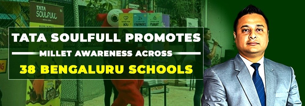Tata Soulfull Promotes Millet Awareness Across 38 Bengaluru Schools