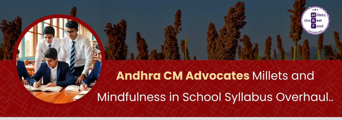Andhra CM Advocates Millets and Mindfulness in School Syllabus Overhaul