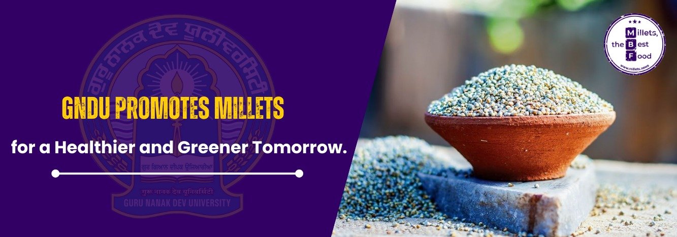 GNDU Promotes Millets for a Healthier and Greener Tomorrow