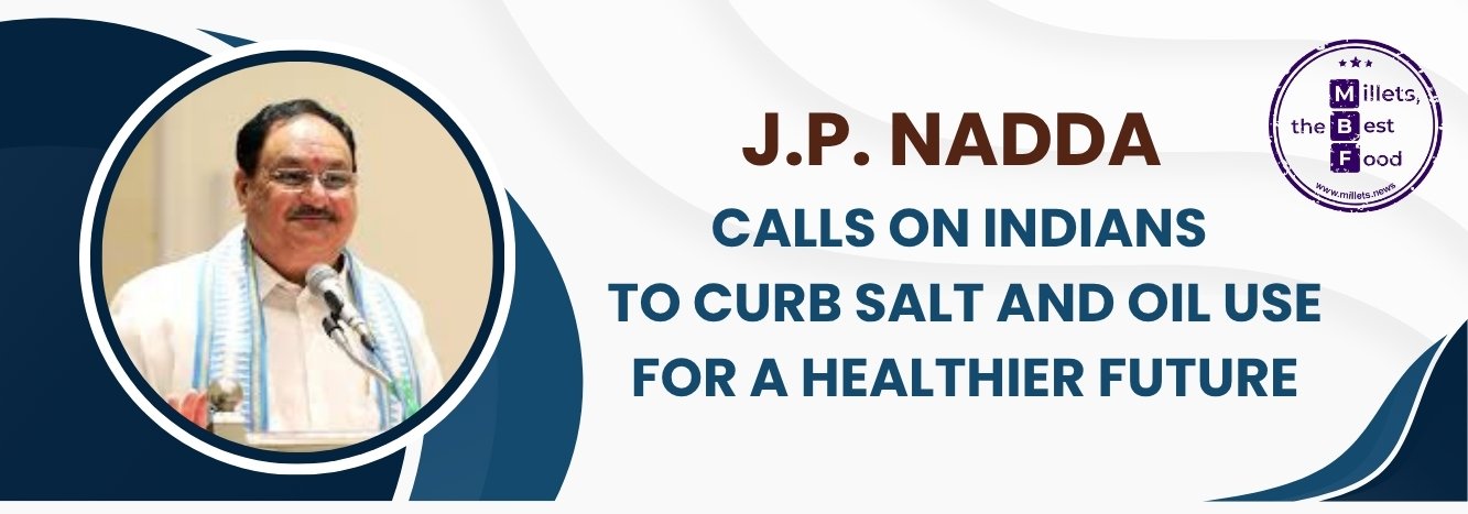 J.P. Nadda Calls on Indians to Curb Salt and Oil Use for a Healthier Future