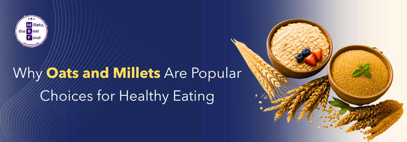 Why Oats and Millets Are Popular Choices for Healthy Eating
