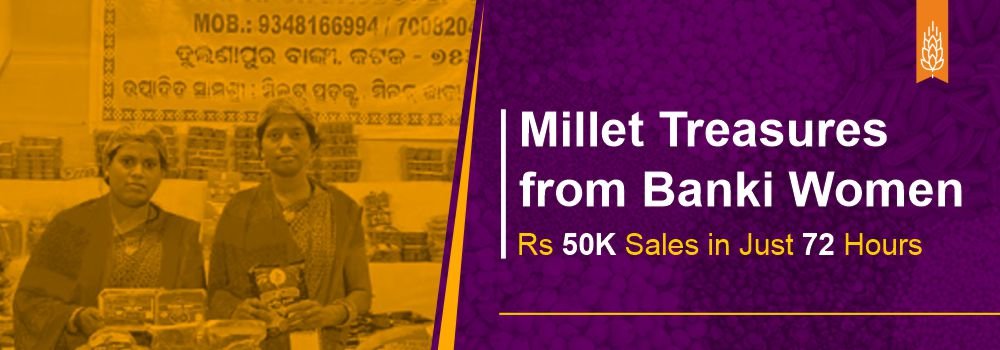 Millet Treasures from Banki Women: Rs 50K Sales in Just 72 Hours