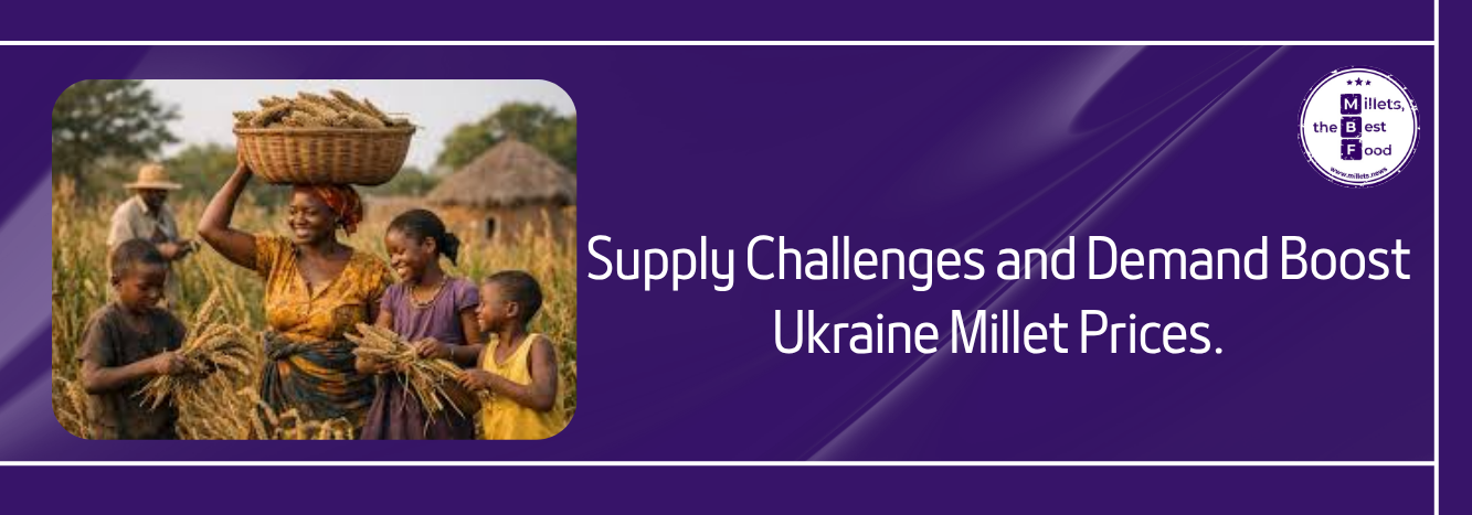 Supply Challenges and Demand Boost Ukraine Millet Prices