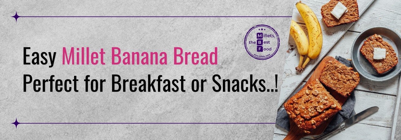 Easy Millet Banana Bread – Perfect for Breakfast or Snacks
