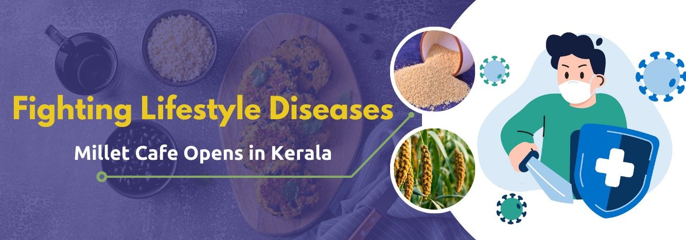 Fighting Lifestyle Diseases: Millet Cafe Opens in Devikulangara, Kerala