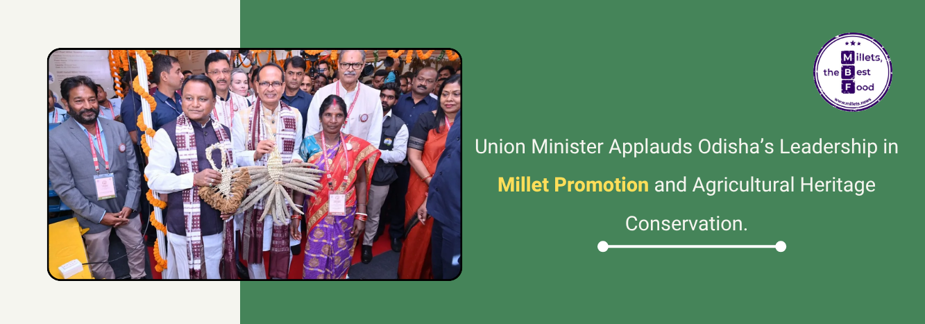 Union Minister Praises Odisha’s Agricultural Heritage Conservation and Millet Promotion Efforts