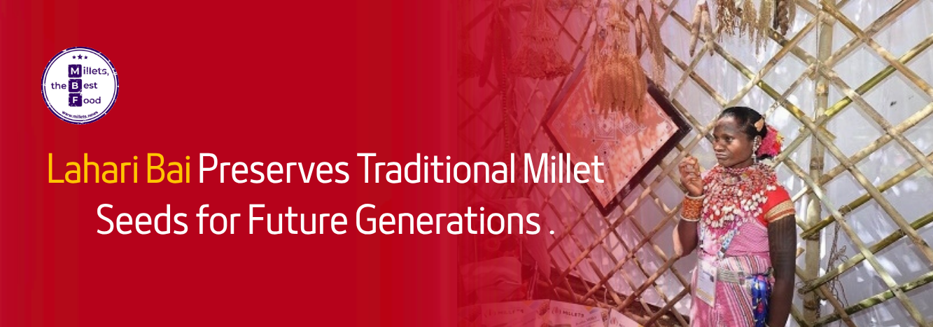 Lahari Bai Preserves Traditional Millet Seeds for Future Generations 