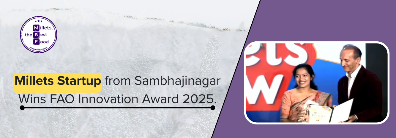 Millets Startup from Sambhajinagar Wins FAO Innovation Award 2025
