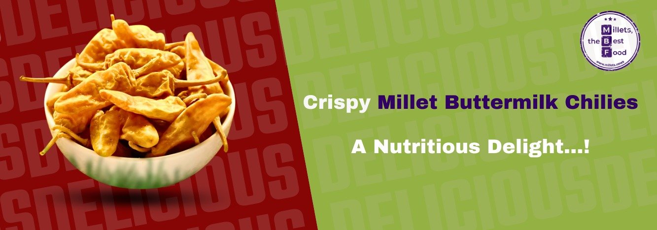 Crispy Millet Buttermilk Chilies – A Nutritious Delight