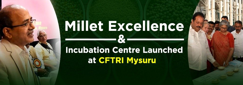 Millet Excellence and Incubation Centre Launched at CFTRI Mysuru