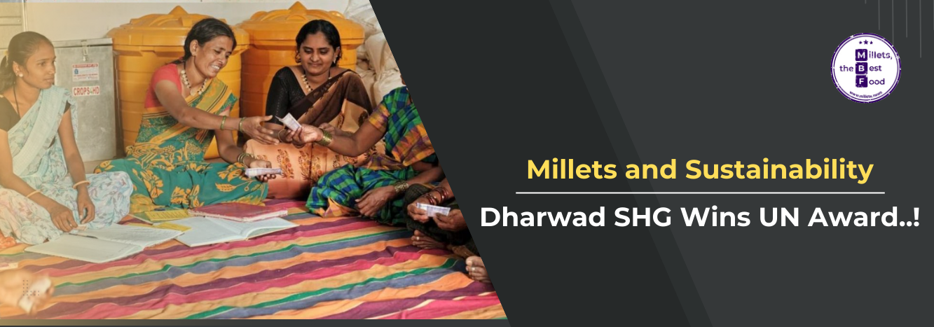 Millets and Sustainability Dharwad SHG Wins UN Award