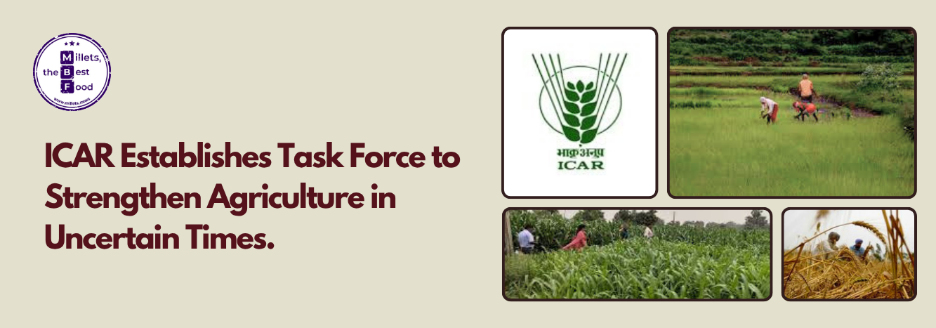 ICAR Establishes Task Force to Strengthen Agriculture in Uncertain Times