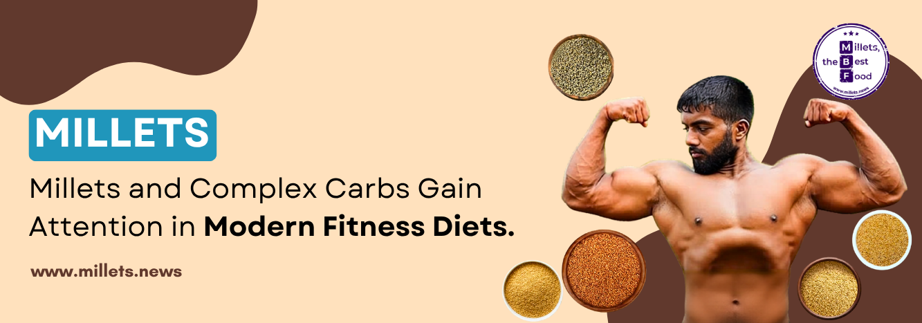Millets and Complex Carbs Gain Attention in Modern Fitness Diets 