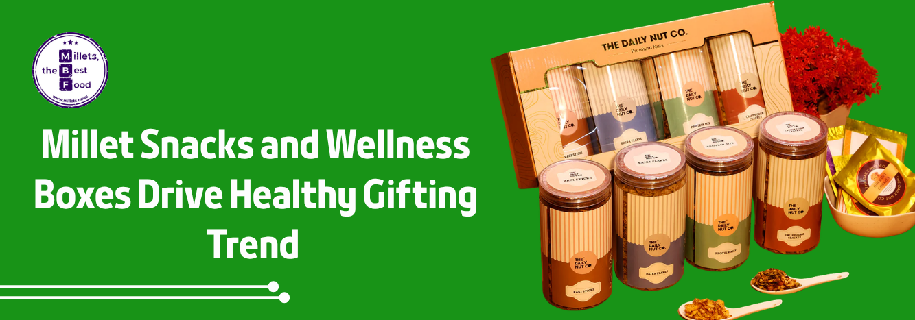 Millet Snacks and Wellness Boxes Drive Healthy Gifting Trend 