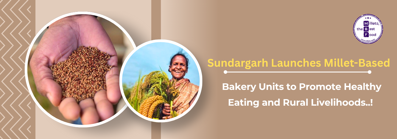 Sundargarh Launches Millet-Based Bakery Units to Promote Healthy Eating and Rural Livelihoods