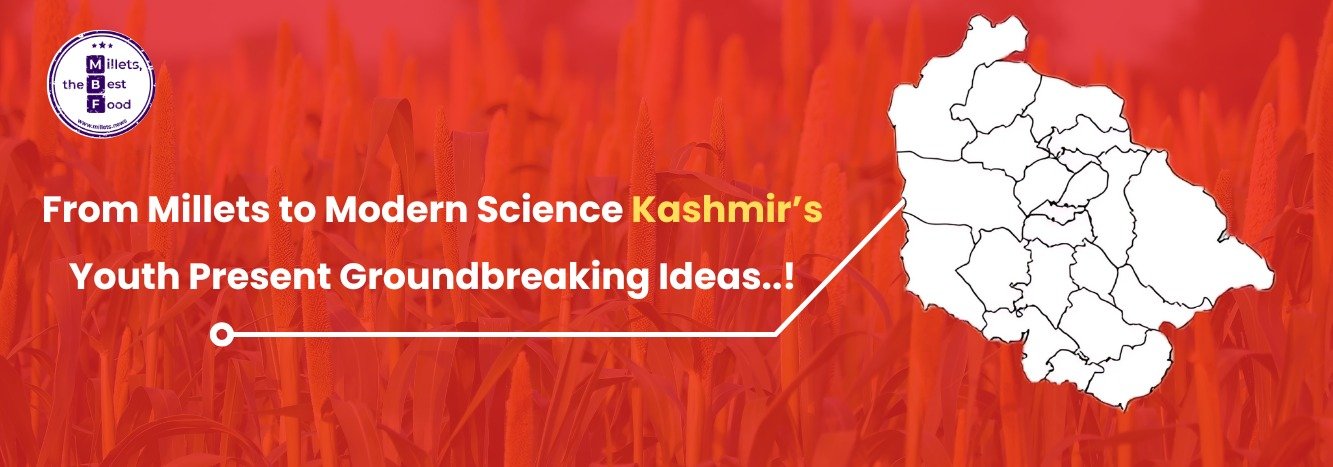 From Millets to Modern Science: Kashmir’s Youth Present Groundbreaking Ideas