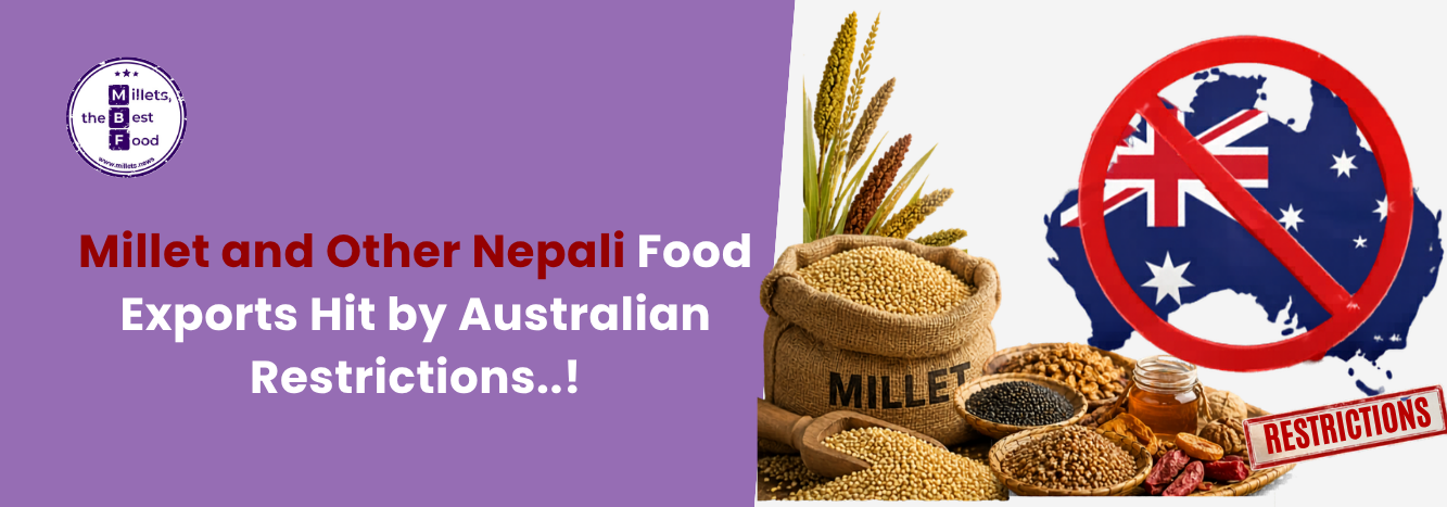 Millet and Other Nepali Food Exports Hit by Australian Restrictions
