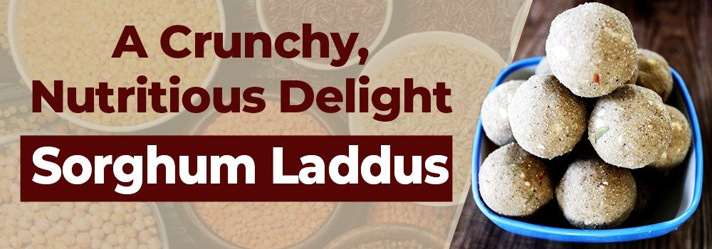 A Crunchy, Nutritious Delight: Sorghum Laddus