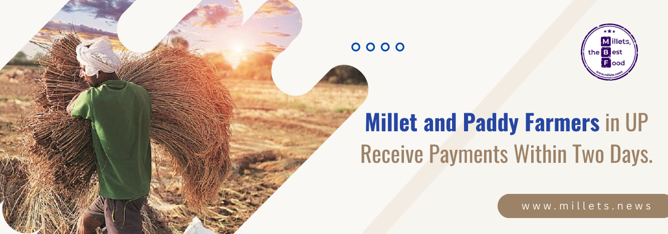 Millet and Paddy Farmers in UP Receive Payments Within Two Days