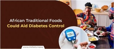 African Traditional Foods Could Aid Diabetes Control