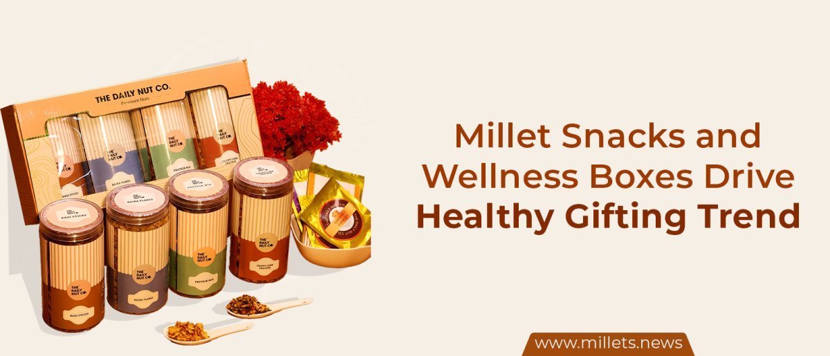 Millet Snacks and Wellness Boxes Drive Healthy Gifting Trend