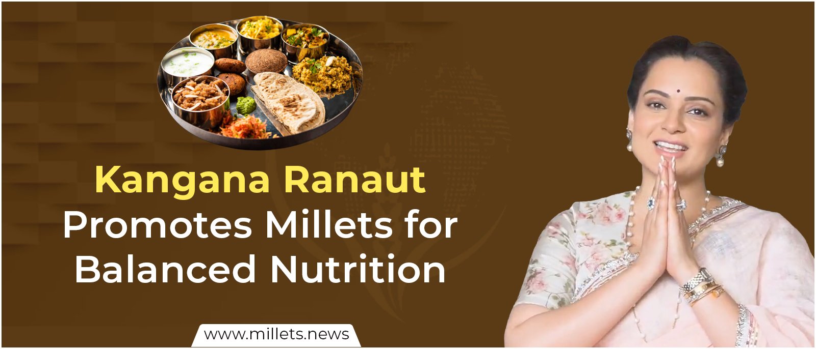 Kangana Ranaut Promotes Millets for Balanced Nutrition
