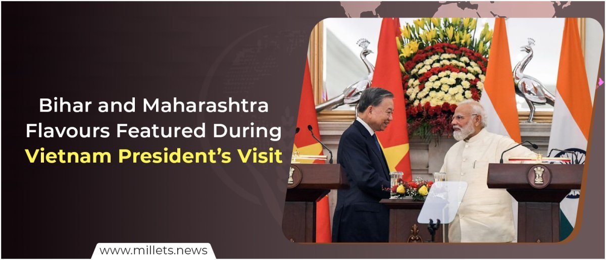 Bihar and Maharashtra Flavours Featured During Vietnam President’s Visit