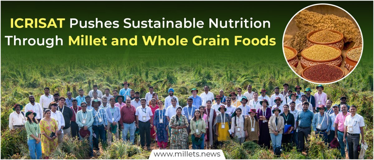 ICRISAT Pushes Sustainable Nutrition Through Millet and Whole Grain Foods