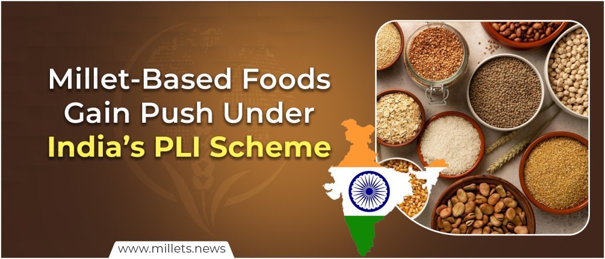 Millet-Based Foods Gain Push Under India’s PLI Scheme