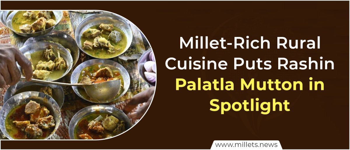 Millet-Rich Rural Cuisine Puts Rashin’s Palatla Mutton in Spotlight