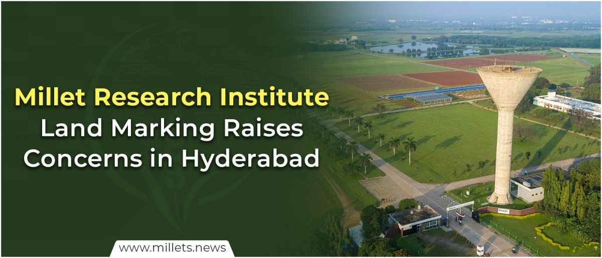 Millet Research Institute Land Marking Raises Concerns in Hyderabad