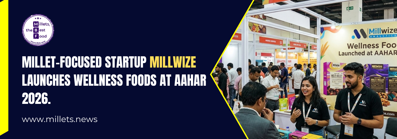 Millet-Focused Startup Millwize Launches Wellness Foods at AAHAR 2026