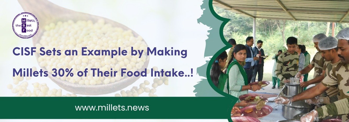 CISF Sets an Example by Making Millets 30% of Their Food Intake