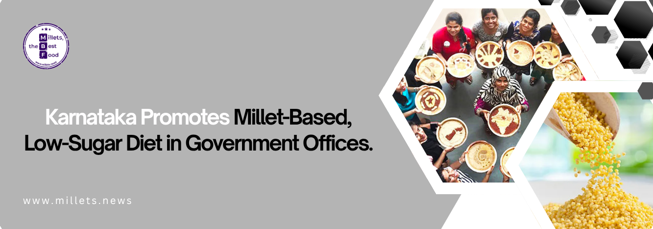 Karnataka Promotes Millet-Based, Low-Sugar Diet in Government Offices 