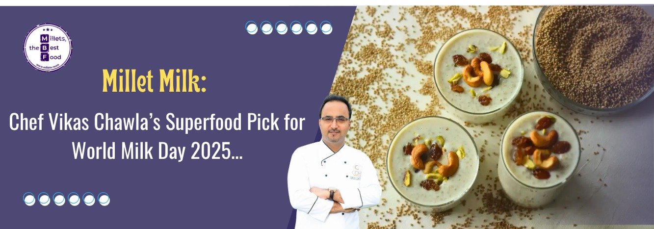 Millet Milk: Chef Vikas Chawla’s Superfood Pick for World Milk Day 2025
