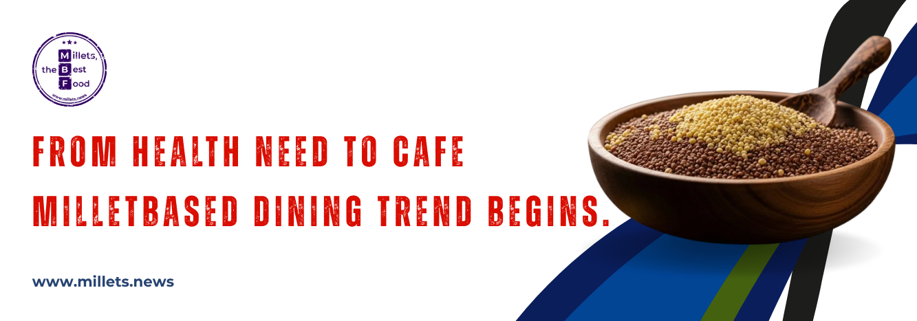 From Health Need to Cafe Millet-Based Dining Trend Begins