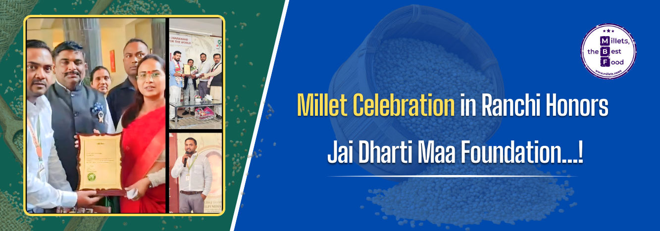 Millet Celebration in Ranchi Honors Jai Dharti Maa Foundation