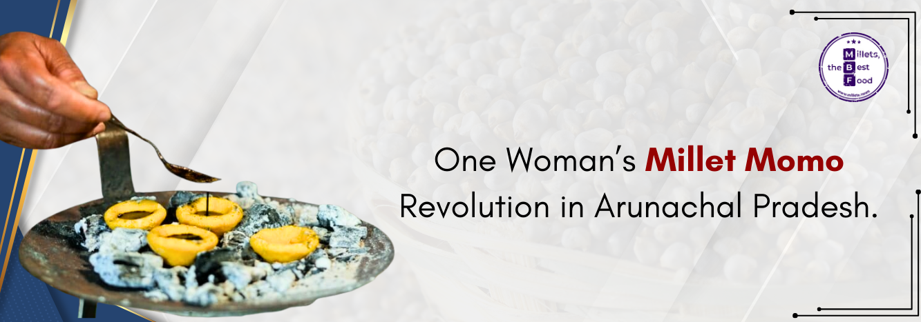One Woman’s Millet Momo Revolution in Arunachal Pradesh