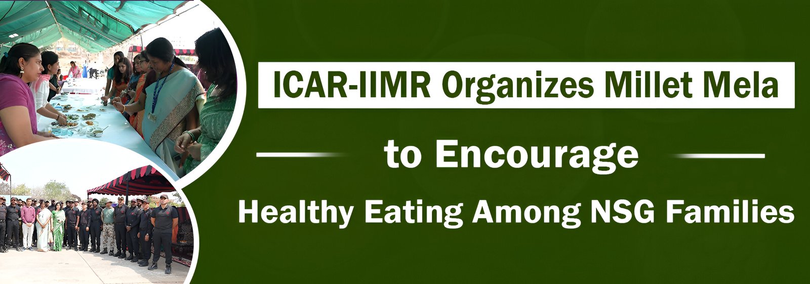 ICAR-IIMR Organizes Millet Mela to Encourage Healthy Eating Among NSG Families