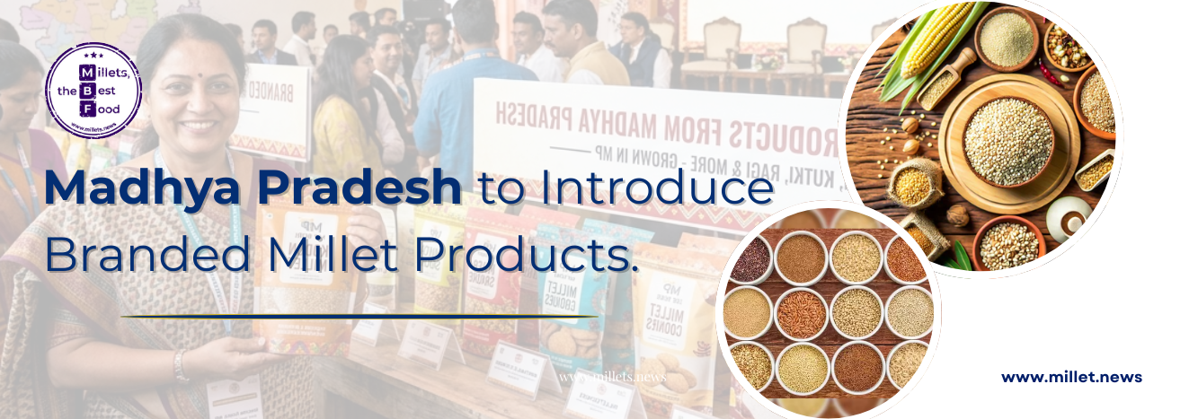 Madhya Pradesh to Introduce Branded Millet Products